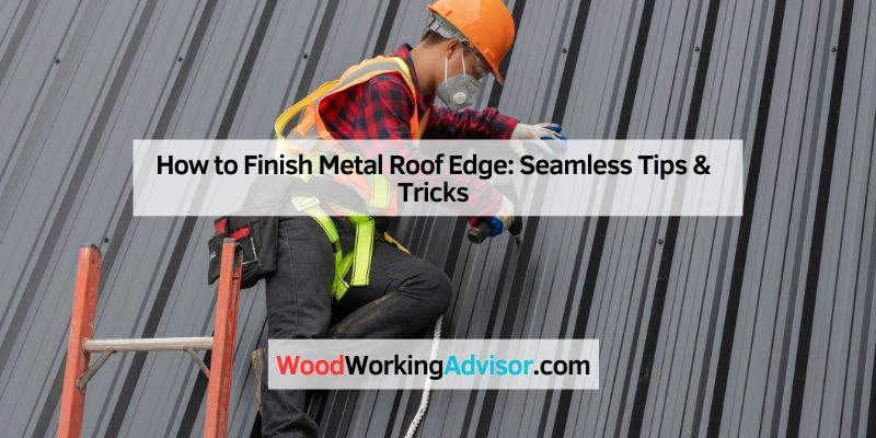How to Finish Metal Roof Edge