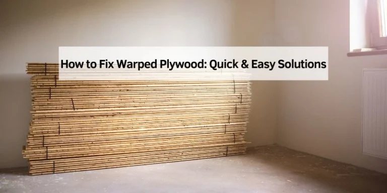 How to Fix Warped Plywood