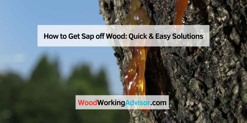 How to Get Sap off Wood