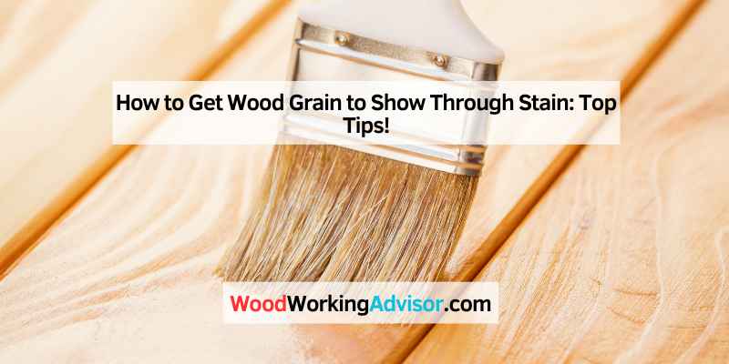 How to Get Wood Grain to Show Through Stain