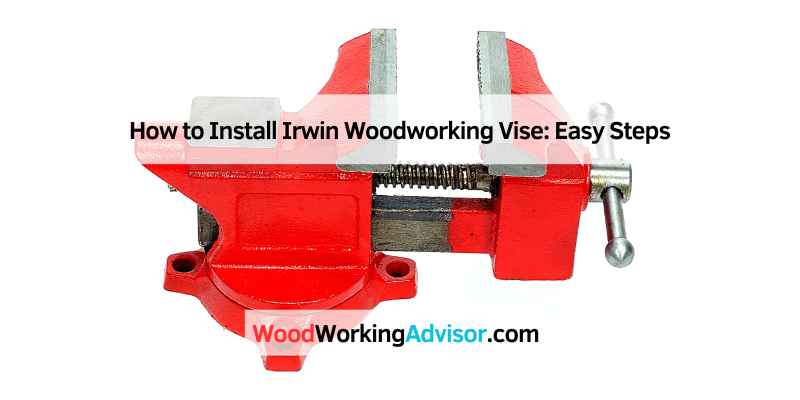 How to Install Irwin Woodworking Vise