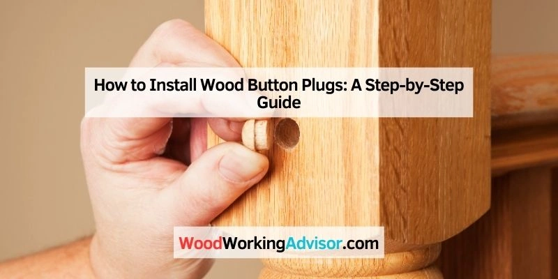 How to Install Wood Button Plugs