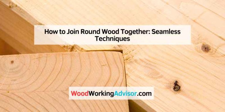 How to Join Round Wood Together