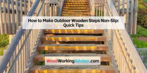 How to Make Outdoor Wooden Steps Non-Slip