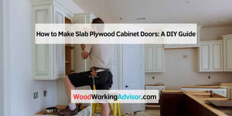 How to Make Slab Plywood Cabinet Doors: A DIY Guide