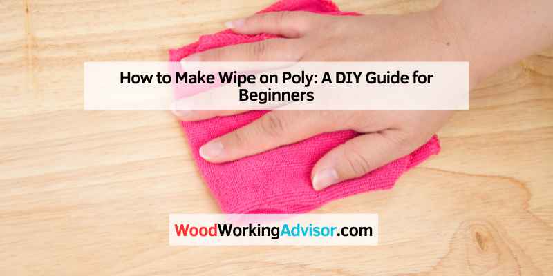 How to Make Wipe on Poly