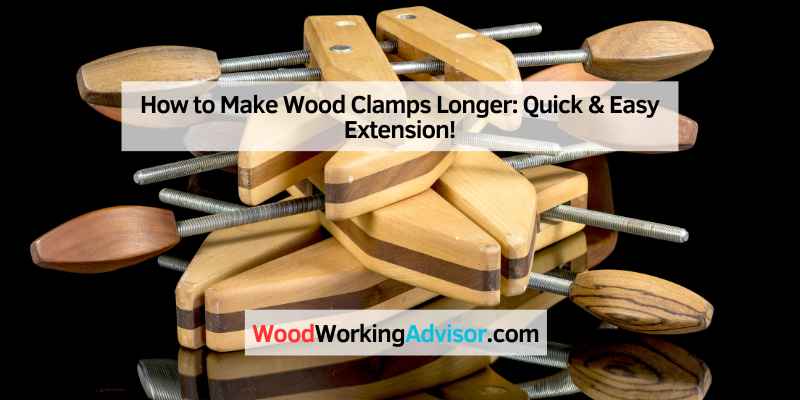 How to Make Wood Clamps Longer