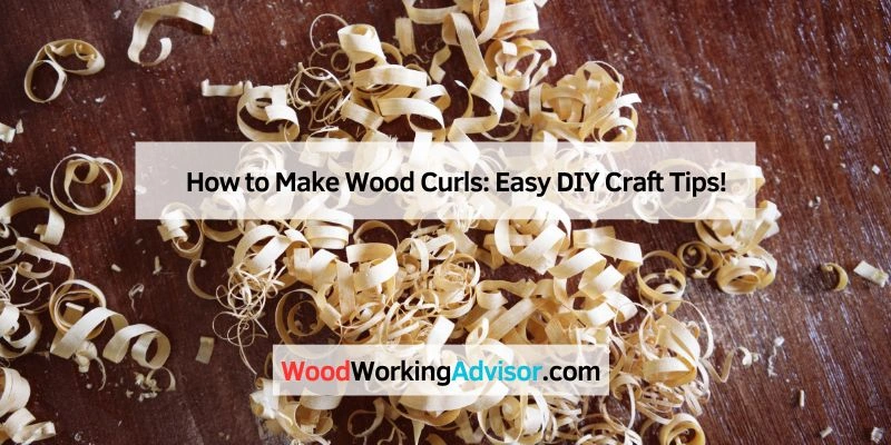 How to Make Wood Curls