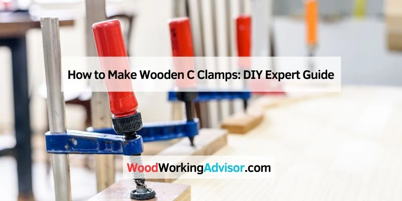 How to Make Wooden C Clamps