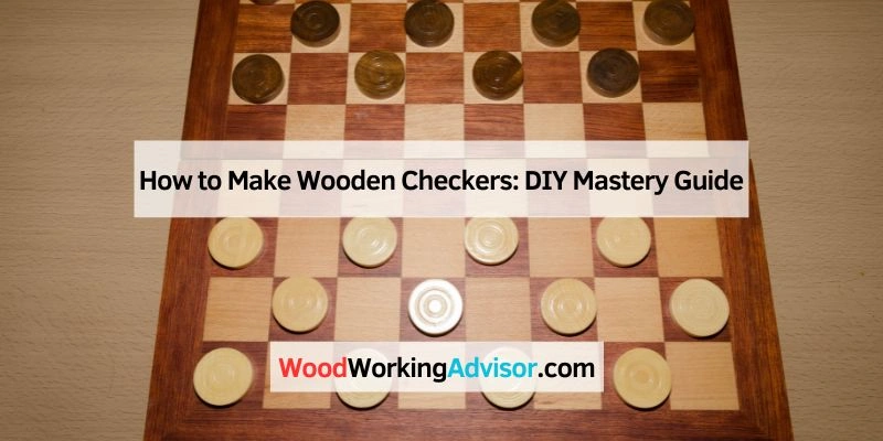 How to Make Wooden Checkers