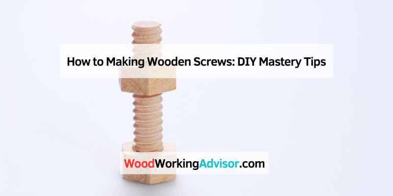 How to Making Wooden Screws