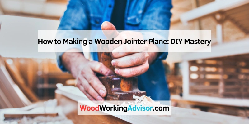 How to Making a Wooden Jointer Plane