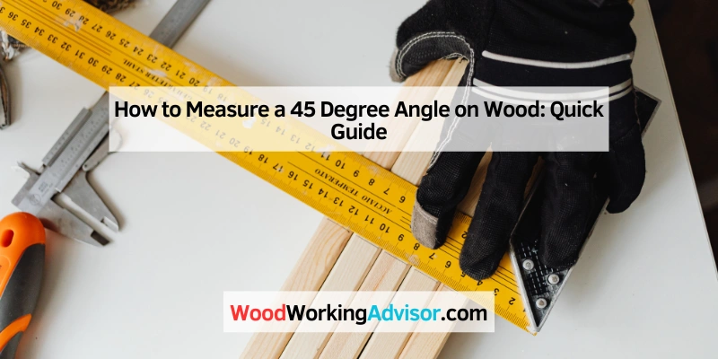 How to Measure a 45 Degree Angle on Wood