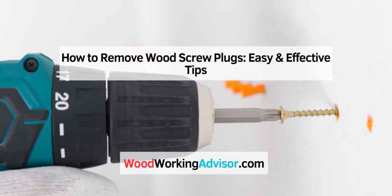 How to Remove Wood Screw Plugs