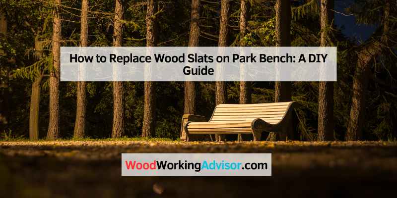 How to Replace Wood Slats on Park Bench