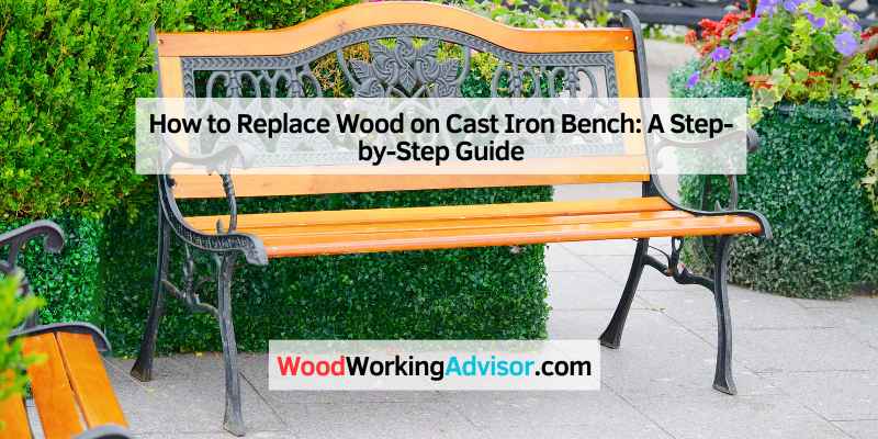 How to Replace Wood on Cast Iron Bench