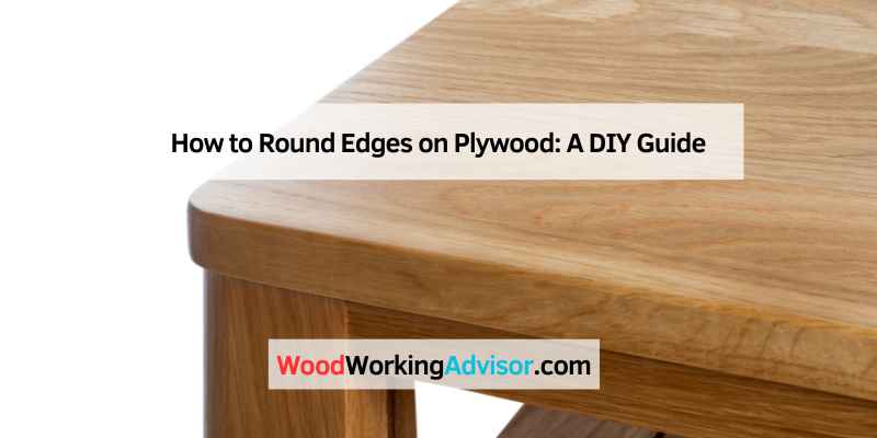 How to Round Edges on Plywood