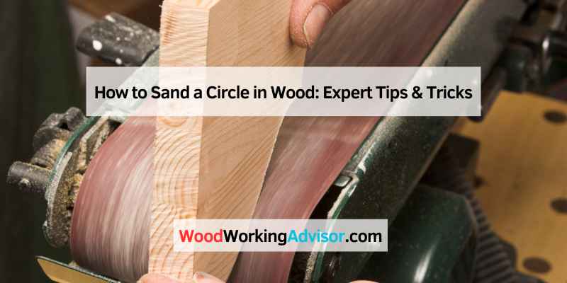 How to Sand a Circle in Wood