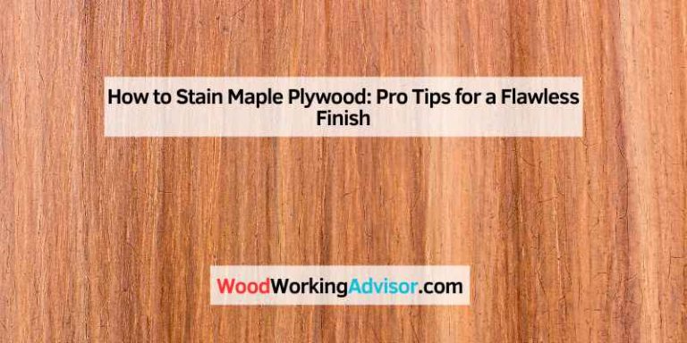 How to Stain Maple Plywood