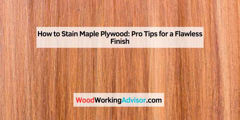 How to Stain Maple Plywood