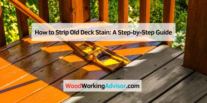 How to Strip Old Deck Stain