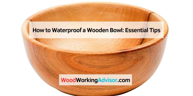 How to Waterproof a Wooden Bowl