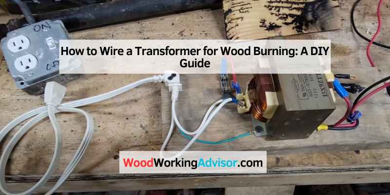 How to Wire a Transformer for Wood Burning