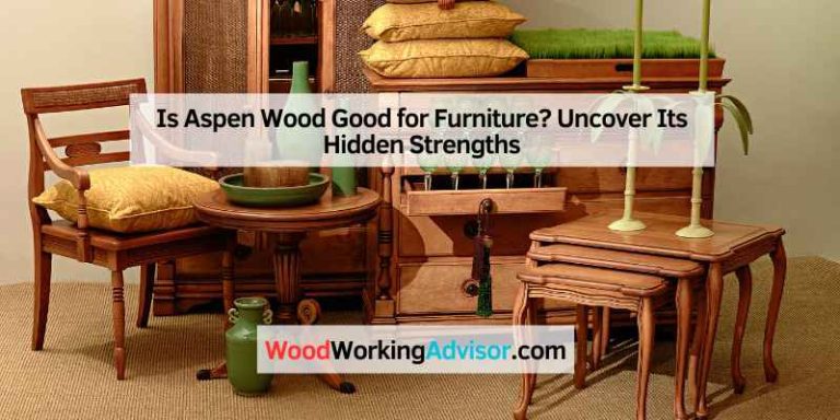 Is Aspen Wood Good for Furniture