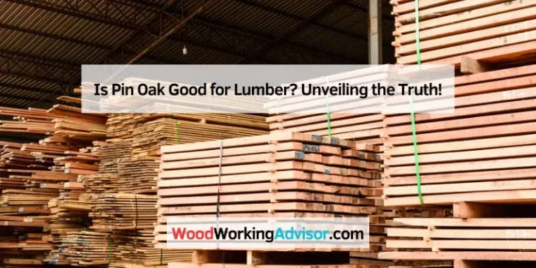Is Pin Oak Good for Lumber