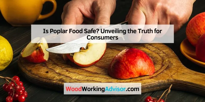 Is Poplar Food Safe