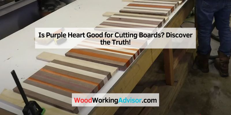 Is Purple Heart Good for Cutting Boards