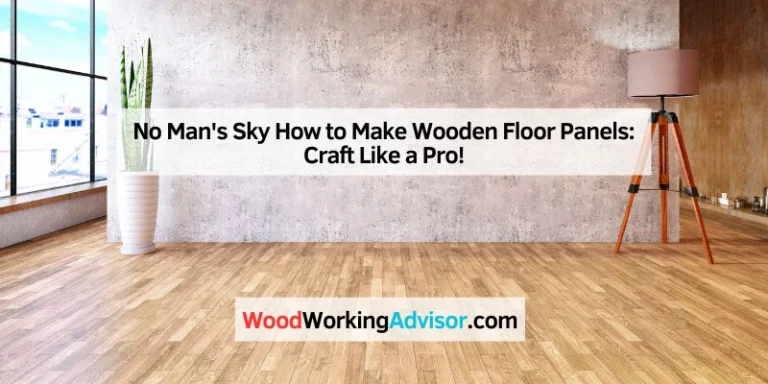 No Man's Sky How to Make Wooden Floor Panels