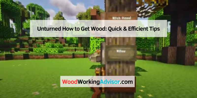 Unturned How to Get Wood