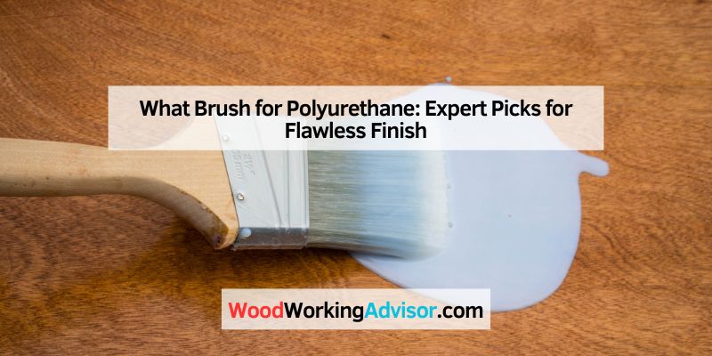 What Brush for Polyurethane