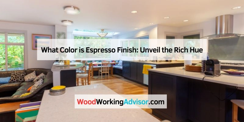 What Color is Espresso Finish