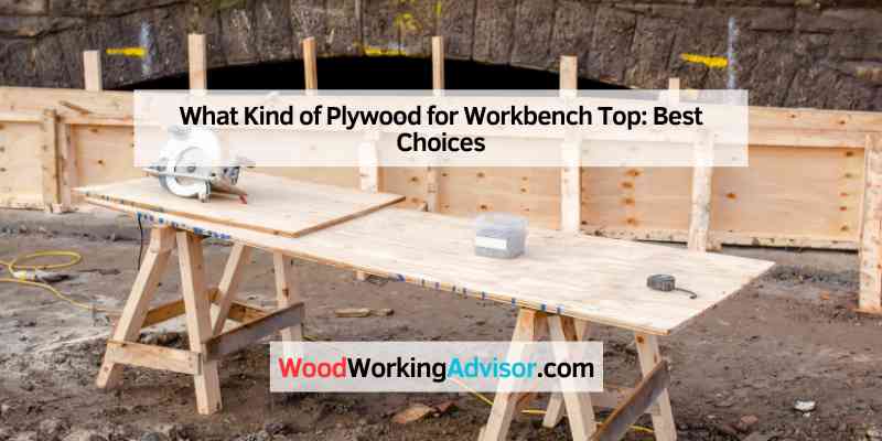 What Kind of Plywood for Workbench Top