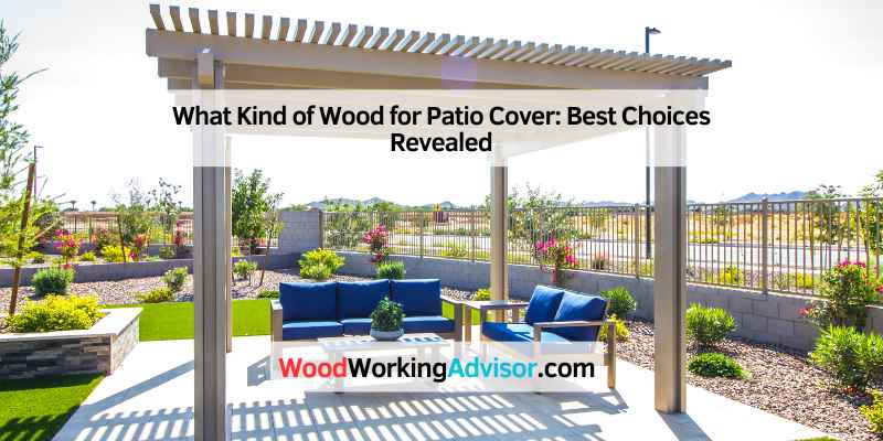 What Kind of Wood for Patio Cover