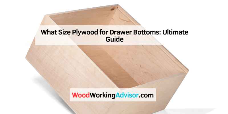 What Size Plywood for Drawer Bottoms