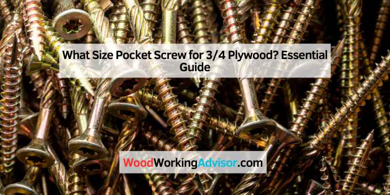 What Size Pocket Screw for 3/4 Plywood