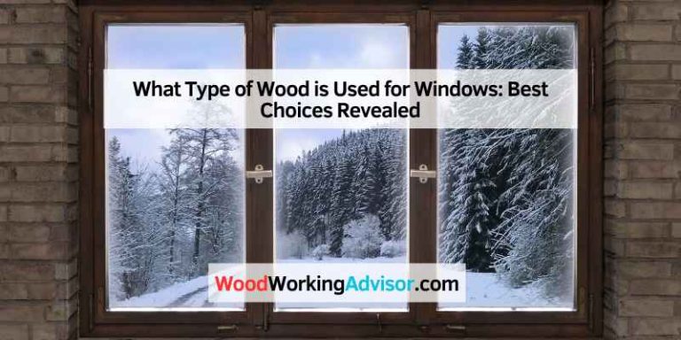 What Type of Wood is Used for Windows