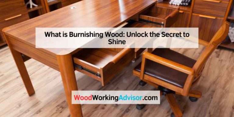 What is Burnishing Wood: Unlock the Secret to Shine – Woodworking Advisor