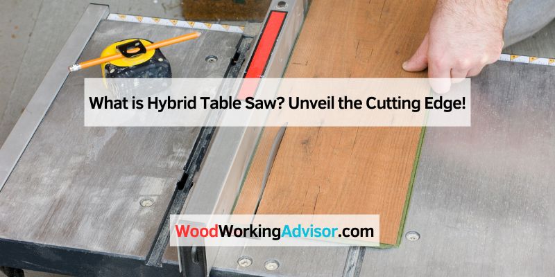 What is Hybrid Table Saw