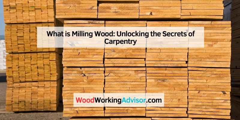 What is Milling Wood