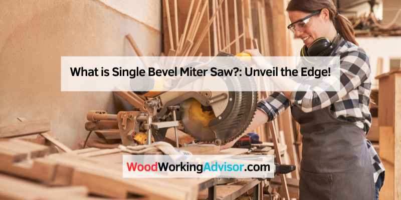 What is Single Bevel Miter Saw