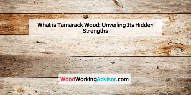 What is Tamarack Wood