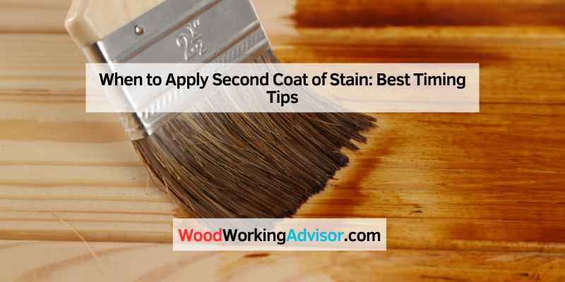 When to Apply Second Coat of Stain