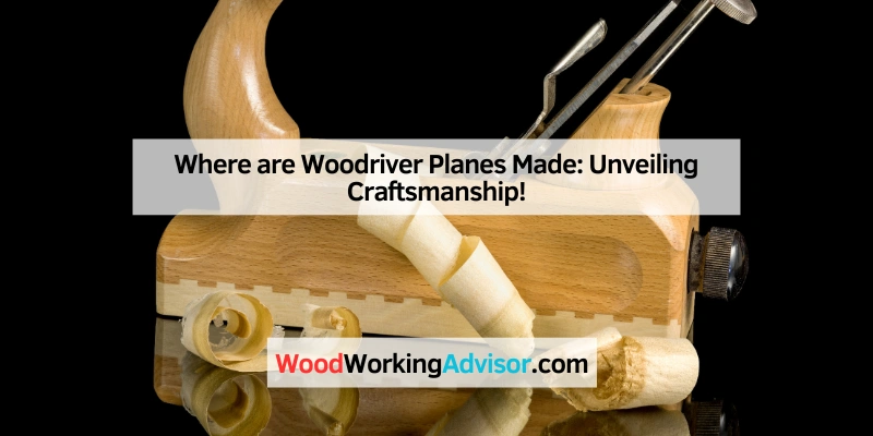 Where are Woodriver Planes Made