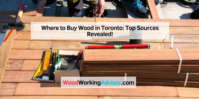 Where to Buy Wood in Toronto