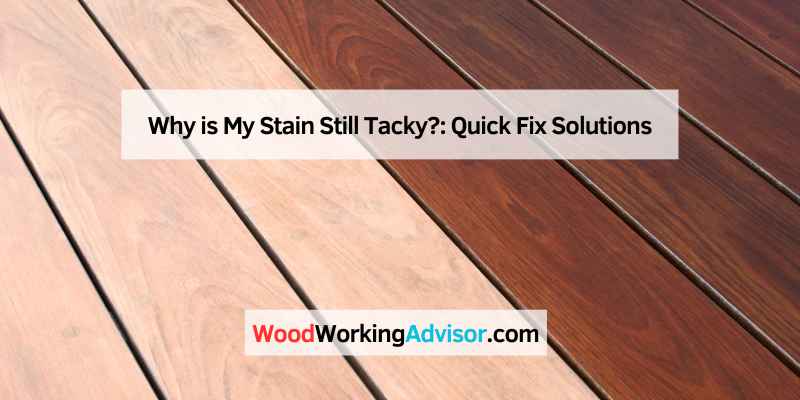 Why is My Stain Still Tacky