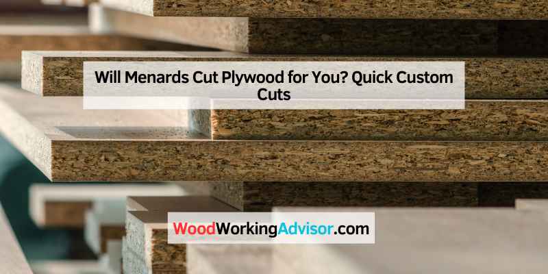 Will Menards Cut Plywood for You